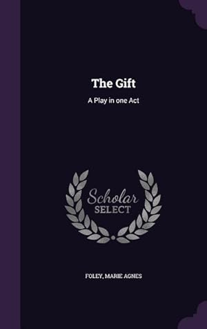 Immagine del venditore per The Gift: A Play in one Act venduto da moluna