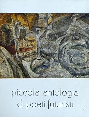 Seller image for PICCOLA ANTOLOGIA DEI POETI FUTURISTI for sale by libreria minerva