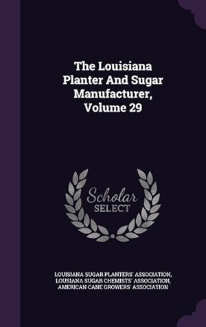 Bild des Verkufers fr The Louisiana Planter And Sugar Manufacturer, Volume 29 zum Verkauf von moluna