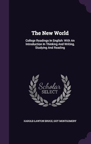 Seller image for The New World: College Readings In English: With An Introduction In Thinking And Writing, Studying And Reading for sale by moluna