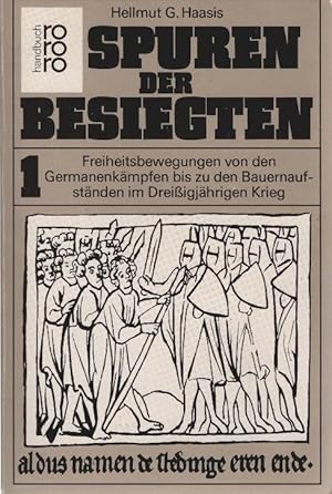 Bild des Verkufers fr Freiheitsbewegungen von den Germanenkmpfen bis zu den Bauernaufstnden im Dreissigjhrigen Krieg. Haasis, Hellmut G.: Spuren der Besiegten ; 1; Rororo ; 6280 : rororo-Handbuch zum Verkauf von Schrmann und Kiewning GbR