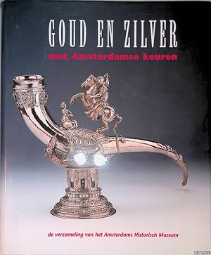 Bild des Verkufers fr Goud en zilver met Amsterdamse keuren. De verzameling van het Amsterdams Historisch Museum zum Verkauf von Klondyke