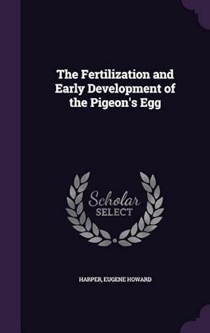 Seller image for The Fertilization and Early Development of the Pigeon\ s Egg for sale by moluna