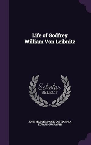 Seller image for Life of Godfrey William Von Leibnitz for sale by moluna