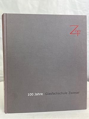 Seller image for Glasfachschule Zwiesel : 1904 - 2004. [Hrsg.: Gesellschaft von Freunden der Glasfachschule Zwiesel. Gesamtkonzeption: Gunther Fruth .] for sale by Antiquariat Bler