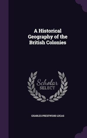 Bild des Verkufers fr A Historical Geography of the British Colonies zum Verkauf von moluna