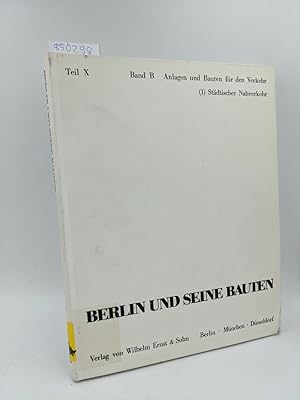 Bild des Verkufers fr Berlin und seine Bauten, Teil X, Band B (Anlagen und Bauten fr den Verkehr), Nr. 1: Stdtischer Nahverkehr. (= Berlin und seine Bauten). zum Verkauf von Antiquariat Thomas Haker GmbH & Co. KG