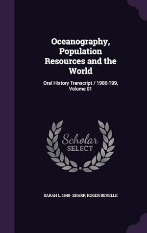 Seller image for Oceanography, Population Resources and the World: Oral History Transcript / 1986-199, Volume 01 for sale by moluna