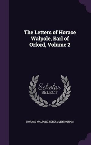 Image du vendeur pour The Letters of Horace Walpole, Earl of Orford, Volume 2 mis en vente par moluna