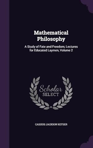 Bild des Verkufers fr Mathematical Philosophy: A Study of Fate and Freedom Lectures for Educated Laymen, Volume 2 zum Verkauf von moluna
