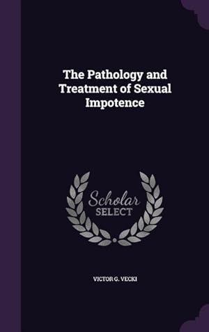 Seller image for The Pathology and Treatment of Sexual Impotence for sale by moluna