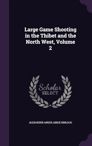 Bild des Verkufers fr Large Game Shooting in the Thibet and the North West, Volume 2 zum Verkauf von moluna