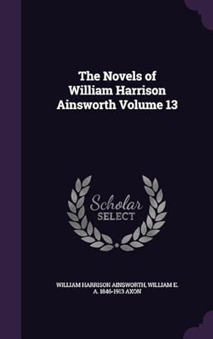 Seller image for The Novels of William Harrison Ainsworth Volume 13 for sale by moluna