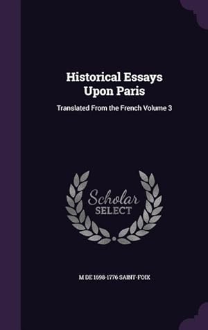 Bild des Verkufers fr Historical Essays Upon Paris: Translated From the French Volume 3 zum Verkauf von moluna