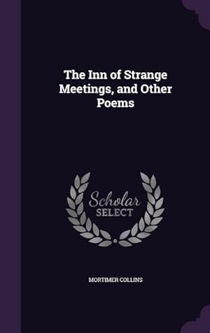 Bild des Verkufers fr The Inn of Strange Meetings, and Other Poems zum Verkauf von moluna