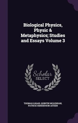 Bild des Verkufers fr Biological Physics, Physic & Metaphysics Studies and Essays Volume 3 zum Verkauf von moluna