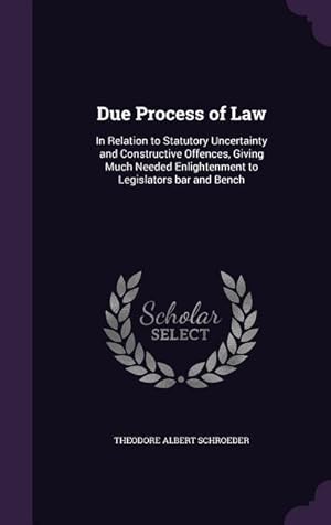 Bild des Verkufers fr Due Process of Law: In Relation to Statutory Uncertainty and Constructive Offences, Giving Much Needed Enlightenment to Legislators bar an zum Verkauf von moluna