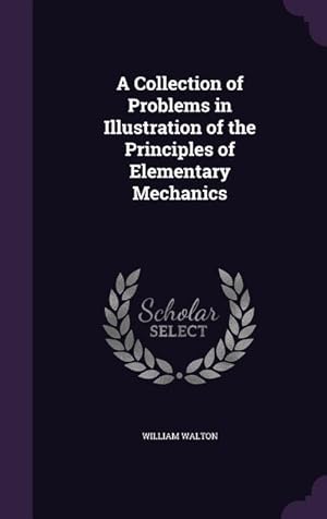 Seller image for A Collection of Problems in Illustration of the Principles of Elementary Mechanics for sale by moluna