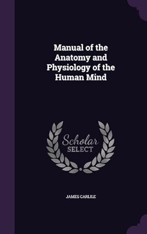 Bild des Verkufers fr Manual of the Anatomy and Physiology of the Human Mind zum Verkauf von moluna
