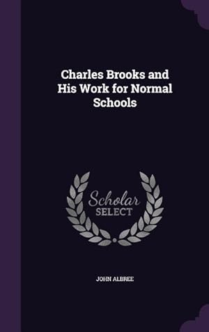 Seller image for Charles Brooks and His Work for Normal Schools for sale by moluna