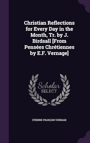 Seller image for Christian Reflections for Every Day in the Month, Tr. by J. Birdsall [From Penses Chrtiennes by E.F. Vernage] for sale by moluna