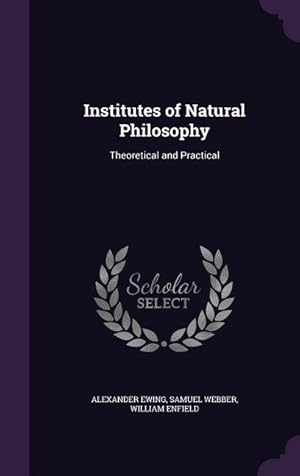 Imagen del vendedor de Institutes of Natural Philosophy: Theoretical and Practical a la venta por moluna