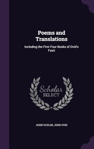 Bild des Verkufers fr Poems and Translations: Including the First Four Books of Ovid\ s Fasti zum Verkauf von moluna