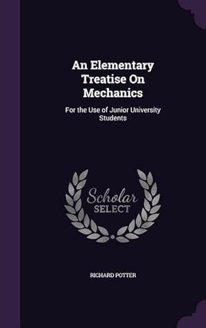 Bild des Verkufers fr An Elementary Treatise On Mechanics: For the Use of Junior University Students zum Verkauf von moluna