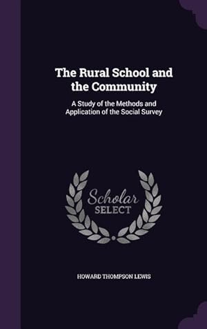 Immagine del venditore per The Rural School and the Community: A Study of the Methods and Application of the Social Survey venduto da moluna