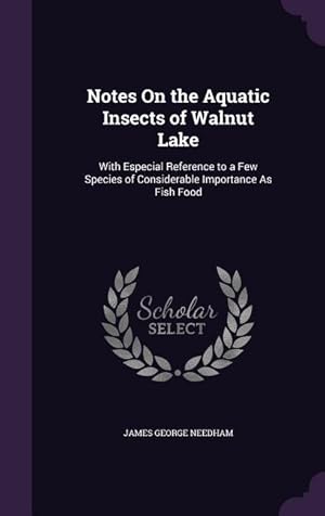 Bild des Verkufers fr Notes On the Aquatic Insects of Walnut Lake: With Especial Reference to a Few Species of Considerable Importance As Fish Food zum Verkauf von moluna
