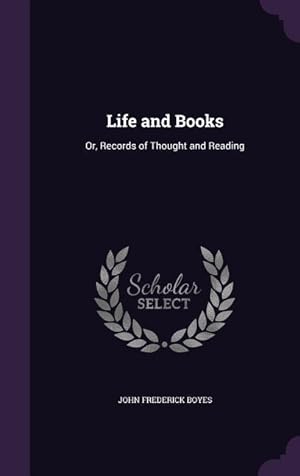 Bild des Verkufers fr Life and Books: Or, Records of Thought and Reading zum Verkauf von moluna