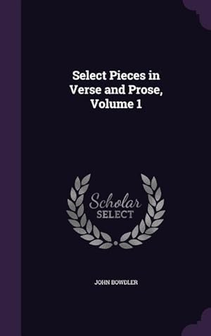 Bild des Verkufers fr Select Pieces in Verse and Prose, Volume 1 zum Verkauf von moluna