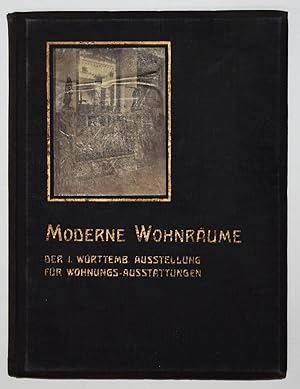 Imagen del vendedor de Moderne Wohnrume. Interieurs, Gruppen und Einzelmbel aus der I. Wrttembergischen Ausstellung fr Wohnungs-Ausstattungen in Stuttgart; mit Angaben ber die verwendeten Materialien und Farben. a la venta por Antiquariat Haufe & Lutz