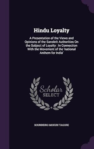 Bild des Verkufers fr Hindu Loyalty: A Presentation of the Views and Opinions of the Sanskrit Authorities On the Subject of Loyalty: In Connection With the zum Verkauf von moluna