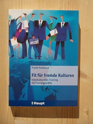 Bild des Verkufers fr Fit fr fremde Kulturen - interkulturelles Training fr Fhrungskrfte. zum Verkauf von Versandantiquariat Manuel Weiner