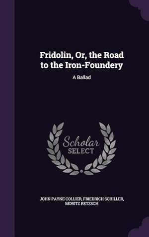 Bild des Verkufers fr Fridolin, Or, the Road to the Iron-Foundery: A Ballad zum Verkauf von moluna