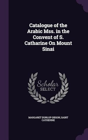 Bild des Verkufers fr Catalogue of the Arabic Mss. in the Convent of S. Catharine On Mount Sinai zum Verkauf von moluna