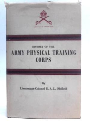 Seller image for History Of The Army Physical Training Corps for sale by World of Rare Books