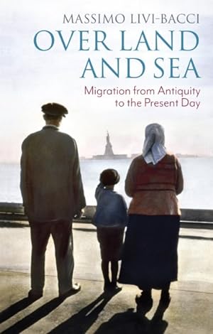 Image du vendeur pour Over Land and Sea : Migration from Antiquity to the Present Day mis en vente par GreatBookPrices