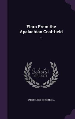 Bild des Verkufers fr Flora From the Apalachian Coal-field . zum Verkauf von moluna