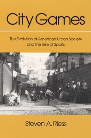 Seller image for City Games : The Evolution of American Urban Society and the Rise of Sports for sale by GreatBookPrices