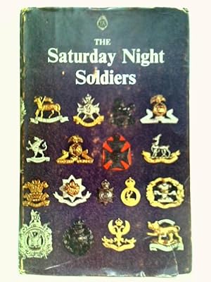 Seller image for The Saturday Night Soldiers: The Stirring Story of the Territorial Army for sale by World of Rare Books