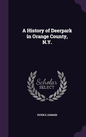 Seller image for A History of Deerpark in Orange County, N.Y. for sale by moluna