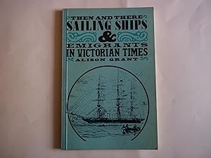 Seller image for Sailing Ships and Emigrants in Victorian Times (Then & There S.) for sale by Carmarthenshire Rare Books
