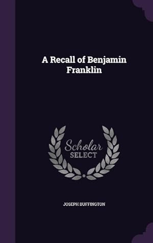 Image du vendeur pour A Recall of Benjamin Franklin mis en vente par moluna