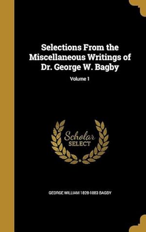 Bild des Verkufers fr Selections From the Miscellaneous Writings of Dr. George W. Bagby Volume 1 zum Verkauf von moluna