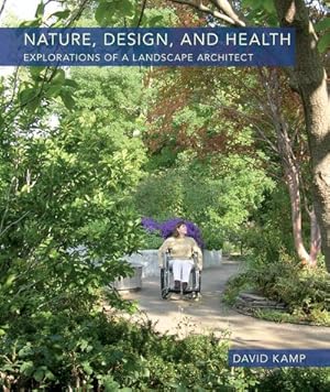 Seller image for Nature, Design, and Health : Explorations of a Landscape Architect for sale by GreatBookPricesUK
