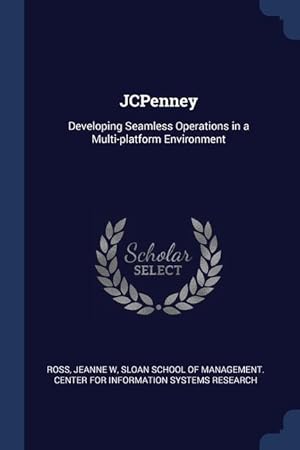 Seller image for JCPenney: Developing Seamless Operations in a Multi-platform Environment for sale by moluna