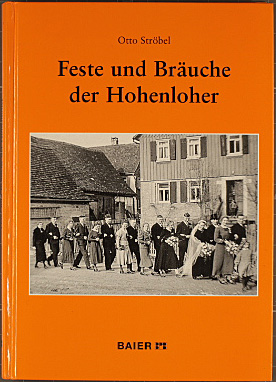 Feste und Bräuche der Hohenloher. Veröffentlichungen zur Ortsgeschichte und Heimatkunde in Württe...