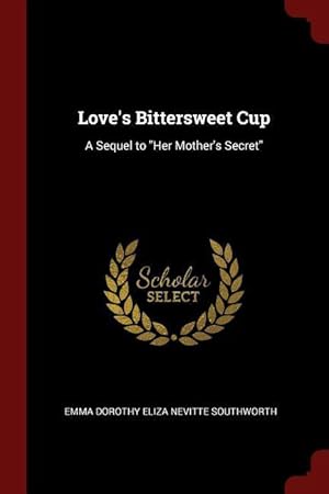 Bild des Verkufers fr Love\ s Bittersweet Cup: A Sequel to Her Mother\ s Secret zum Verkauf von moluna